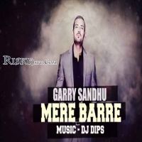 Mere Barre (Original) Garry Sandhu mp3 song ringtone, Mere Barre (Original) Garry Sandhu Ringtone Download - DjPunjab.Com.Mx