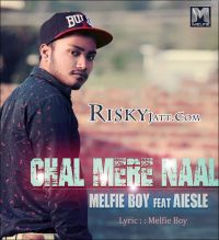 Chal Mere Naal Ft. Aiesle Melfie Boy mp3 song ringtone, Chal Mere Naal Melfie Boy Ringtone Download - DjPunjab.Com.Mx