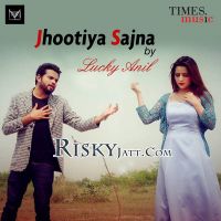Jhootiya Sajna Lucky Anil mp3 song ringtone, Jhootiya Sajna Lucky Anil Ringtone Download - DjPunjab.Com.Mx