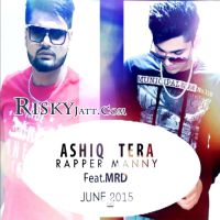 Ashiq Tera MRD, Rapper Manny mp3 song ringtone, Ashiq Tera MRD, Rapper Manny Ringtone Download - DjPunjab.Com.Mx
