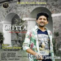 Chitta Gurmaan Bhullar mp3 song ringtone, Chitta Gurmaan Bhullar Ringtone Download - DjPunjab.Com.Mx