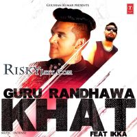 Khat Guru Randhawa, Ikka mp3 song ringtone, Khat Guru Randhawa, Ikka Ringtone Download - DjPunjab.Com.Mx