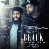 Shades of Black (ft Fateh) (iTune Rip) Gagan Kokri mp3 song ringtone, Shades of Black Gagan Kokri Ringtone Download - DjPunjab.Com.Mx