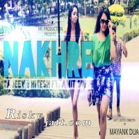 Nakhre Ft. Amit Singh Rajeev, Hitesh mp3 song ringtone, Nakhre Rajeev, Hitesh Ringtone Download - DjPunjab.Com.Mx