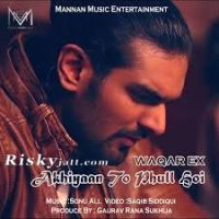 Akhiyaan To Phull Hoi Waqar Ex mp3 song ringtone, Akhiyaan To Phull Hoi Waqar Ex Ringtone Download - DjPunjab.Com.Mx