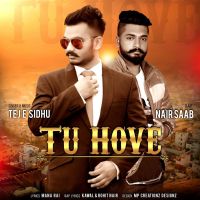 Tu Hove Ft Nair Saab Tej E Sidhu mp3 song ringtone, Tu Hove Tej E Sidhu Ringtone Download - DjPunjab.Com.Mx