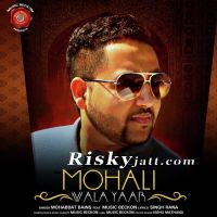 Mohali Wala Yaar Mohabbat Bain mp3 song ringtone, Mohali Wala Yaar Mohabbat Bain Ringtone Download - DjPunjab.Com.Mx