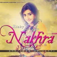 Nakhra Sukh Ghuman mp3 song ringtone, Nakhra Sukh Ghuman Ringtone Download - DjPunjab.Com.Mx