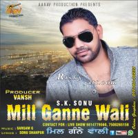 Mill Ganne Wali S.K. Sonu mp3 song ringtone, Mill Ganne Wali S.K. Sonu Ringtone Download - DjPunjab.Com.Mx