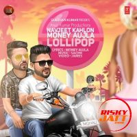 Lollipop Money Aujla, Navjeet Kahlon mp3 song ringtone, Lollipop Money Aujla, Navjeet Kahlon Ringtone Download - DjPunjab.Com.Mx