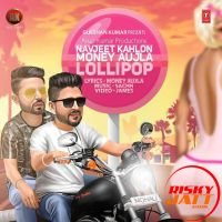 Lollipop Ft Money Aujla Navjeet Kahlon mp3 song ringtone, Lollipop Navjeet Kahlon Ringtone Download - DjPunjab.Com.Mx