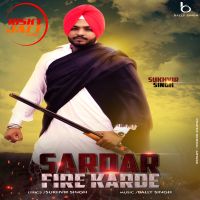 Sardar Fire Karde Sukhvir Singh mp3 song ringtone, Sardar Fire Karde Sukhvir Singh Ringtone Download - DjPunjab.Com.Mx