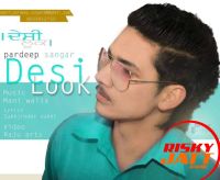 Desi Look Pardeep Sangar mp3 song ringtone, Desi Look Pardeep Sangar Ringtone Download - DjPunjab.Com.Mx