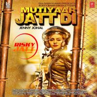 Mutiyaar Jatt Di Jenny Johal mp3 song ringtone, Mutiyaar Jatt Di Jenny Johal Ringtone Download - DjPunjab.Com.Mx