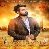 Ve Ranjhana Jatin Sharma mp3 song ringtone, Ve Ranjhana Jatin Sharma Ringtone Download - DjPunjab.Com.Mx