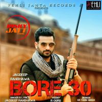 Bor 30 Jagdeep Randhawa mp3 song ringtone, Bore 30 Jagdeep Randhawa Ringtone Download - DjPunjab.Com.Mx