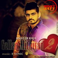 Gallan Mithiyan 2 Rajveer Raja mp3 song ringtone, Gallan Mithiyan 2 Rajveer Raja Ringtone Download - DjPunjab.Com.Mx