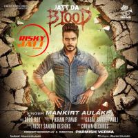 Jatt Da Blood Mankirt Aulakh mp3 song ringtone, Jatt Da Blood Mankirt Aulakh Ringtone Download - DjPunjab.Com.Mx