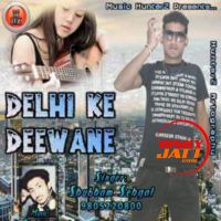 Delhi Ke Deewane Shubham Sehgal mp3 song ringtone, Delhi Ke Deewane Shubham Sehgal Ringtone Download - DjPunjab.Com.Mx