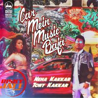 Car Mein Music Baja Neha Kakkar, Tony Kakkar mp3 song ringtone, Car Mein Music Baja Neha Kakkar, Tony Kakkar Ringtone Download - DjPunjab.Com.Mx