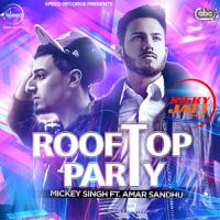 Rooftop Party Mickey Singh, Amar Sandhu mp3 song ringtone, Rooftop Party Mickey Singh, Amar Sandhu Ringtone Download - DjPunjab.Com.Mx