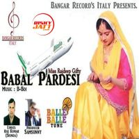 Babal Pardesi Miss Rajdeep Gifty mp3 song ringtone, Babal Pardesi Miss Rajdeep Gifty Ringtone Download - DjPunjab.Com.Mx