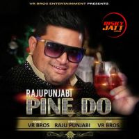 Pine Do Raju Punjabi mp3 song ringtone, Pine Do Raju Punjabi Ringtone Download - DjPunjab.Com.Mx