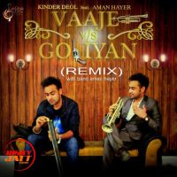Vajje Vs Goliyan (Remix) Kinder Deol, Aman Hayer mp3 song ringtone, Vajje Vs Goliyan (Remix) Kinder Deol, Aman Hayer Ringtone Download - DjPunjab.Com.Mx