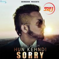 Hun Kehndi Sorry Mavi Singh mp3 song ringtone, Hun Kehndi Sorry Mavi Singh Ringtone Download - DjPunjab.Com.Mx
