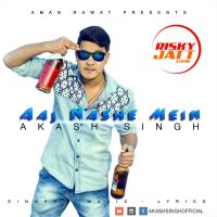 Aaj Nashe Mein Akash Singh mp3 song ringtone, Aaj Nashe Mein Akash Singh Ringtone Download - DjPunjab.Com.Mx