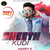 Dheeth Kudi Harry K mp3 song ringtone, Dheeth Kudi Harry K Ringtone Download - DjPunjab.Com.Mx