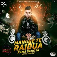 Mangne Te Raidua Rana Sahota, DJ Flow mp3 song ringtone, Mangne Te Raidua Rana Sahota, DJ Flow Ringtone Download - DjPunjab.Com.Mx