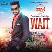 Wait Sandeep Sahotaj mp3 song ringtone, Wait Sandeep Sahotaj Ringtone Download - DjPunjab.Com.Mx