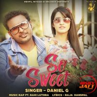 So Sweet Daniel G, Rahi Luthra mp3 song ringtone, So Sweet Daniel G, Rahi Luthra Ringtone Download - DjPunjab.Com.Mx