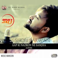 Aap Ki Nazron Ne Samjha (Cover) Shobi Sarwan mp3 song ringtone, Aap Ki Nazron Ne (Cover) Shobi Sarwan Ringtone Download - DjPunjab.Com.Mx
