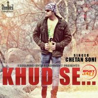 Khud Se Chetan Soni mp3 song ringtone, Khud Se Chetan Soni Ringtone Download - DjPunjab.Com.Mx