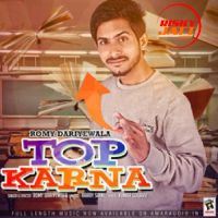 Top Karna Romy Dariyewala mp3 song ringtone, Top Karna Romy Dariyewala Ringtone Download - DjPunjab.Com.Mx