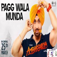 Pagg Wala Munda (Ambarsariya) Diljit Dosanjh, Tarannum Malik mp3 song ringtone, Pagg Wala Munda Diljit Dosanjh, Tarannum Malik Ringtone Download - DjPunjab.Com.Mx