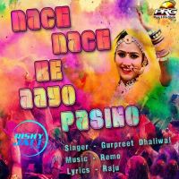 Nach Nach Ke Aayo Pasino Gurpreet Dhaliwal mp3 song ringtone, Nach Nach Ke Aayo Pasino Gurpreet Dhaliwal Ringtone Download - DjPunjab.Com.Mx