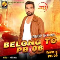 Belong To PB06 Sandeep Dhaliwal mp3 song ringtone, Belong To PB06 Sandeep Dhaliwal Ringtone Download - DjPunjab.Com.Mx