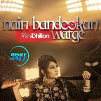 Nain Bandookan Warge Rishi Dhillon mp3 song ringtone, Nain Bandookan Warge Rishi Dhillon Ringtone Download - DjPunjab.Com.Mx