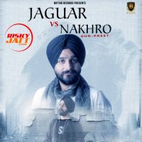 Jaguar vs. Nakhro Gurpreet mp3 song ringtone, Jaguar vs. Nakhro Gurpreet Ringtone Download - DjPunjab.Com.Mx