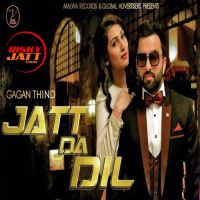 Jatt Da Dil Gagan Thind mp3 song ringtone, Jatt Da Dil Gagan Thind Ringtone Download - DjPunjab.Com.Mx