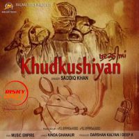 Khudkushiyan Saaddiq Khan mp3 song ringtone, Khudkushiyan Saaddiq Khan Ringtone Download - DjPunjab.Com.Mx
