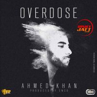 Overdose Ahmed Khan mp3 song ringtone, Overdose Ahmed Khan Ringtone Download - DjPunjab.Com.Mx