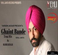 Ghaint Bande (Trap-Mix) Robb Singh, Tarsem Jassar mp3 song ringtone, Ghaint Bande (Trap-Mix) Robb Singh, Tarsem Jassar Ringtone Download - DjPunjab.Com.Mx