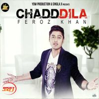 Chadd Dila Feroz Khan mp3 song ringtone, Chadd Dila Feroz Khan Ringtone Download - DjPunjab.Com.Mx