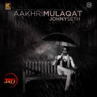 Aakhri Mulaqat Johny Seth mp3 song ringtone, Aakhri Mulaqat Johny Seth Ringtone Download - DjPunjab.Com.Mx