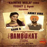 Kainthe Wala (Bambukat) Ammy Virk, Kaur B mp3 song ringtone, Kainthe Wala (Bambukat) Ammy Virk, Kaur B Ringtone Download - DjPunjab.Com.Mx