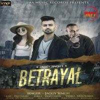 Betrayal Jaggy Singh mp3 song ringtone, Betrayal Jaggy Singh Ringtone Download - DjPunjab.Com.Mx